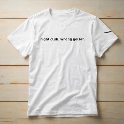 Right Club Wrong Golfer Golf Unisex t-shirt